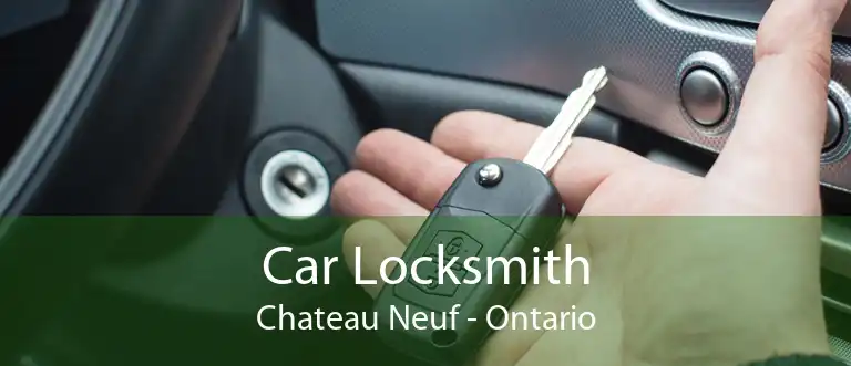 Car Locksmith Chateau Neuf - Ontario