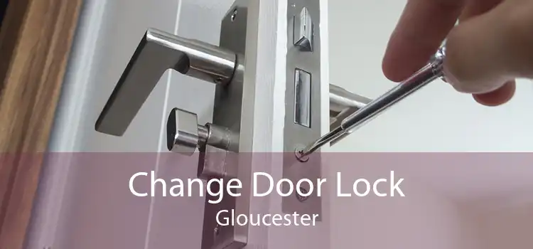 Change Door Lock Gloucester