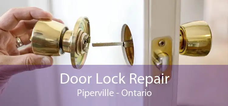 Door Lock Repair Piperville - Ontario